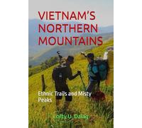 VIETNAM’S NORTHERN MOUNTAINS: Ethnic Trails and Misty Peaks