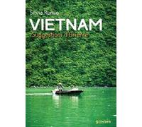 Vietnam. Suggestioni d'Oriente