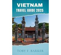 VIETNAM TRAVEL GUIDE 2025