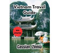 Vietnam Travel Guide 2025: The Unfiltered, No-BS Manual to the Most Thrilling Country in Southeast Asia
