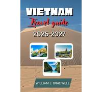 VIETNAM TRAVEL GUIDE 2026-2027