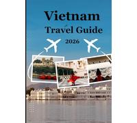 Vietnam Travel Guide 2026: “Discover Vietnam’s Magic: From Ancient Temples to Tropical Islands”