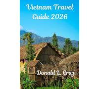 Vietnam Travel Guide 2026: Spring Break Itineraries, Best Beaches, Street Food, Budget Tips, And Must-See Cities
