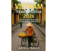 Vietnam Travel Guide 2026: Street Food Trails, Island Beaches & Affordable Cultural Adventures