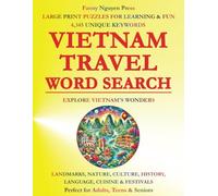 VIETNAM TRAVEL WORD SEARCH: Explore Vietnam's Wonders - Landmarks, Nature, Culture, History, Language, Cuisine & Festivals | Large Print Puzzles for ... & Fun | Perfect for Adults, Teens & Seniors