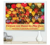Vietnam von Hanoi bis Phu Quoc Menschen, Landschaften und Städte (hochwertiger Premium Wandkalender 2026 DIN A2 quer), Kunstdruck in Hochglanz: Das Leben in Vietnam authentisch dokumentiert