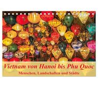 Vietnam von Hanoi bis Phu Quoc Menschen, Landschaften und Städte (Tischkalender 2026 DIN A5 quer), CALVENDO Monatskalender: Das Leben in Vietnam authentisch dokumentiert