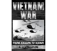 Vietnam War: From Saigon to Hanoi
