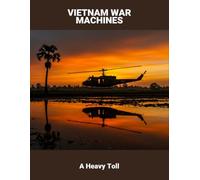 Vietnam War Machines: A Heavy Toll