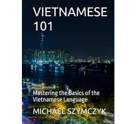 Vietnamese 101: Mastering the Basics of the Vietnamese Language