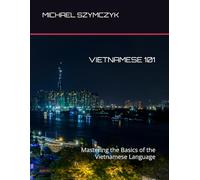 Vietnamese 101: Mastering the Basics of the Vietnamese Language