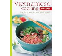 Vietnamese Cooking Made Easy: Simple, Flavorful and Quick Meals [Vietnamese Cookbook, 50 Recipes]