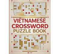 Vietnamese Crossword Puzzle Book: Fun & Challenging Puzzles to Learn and Enjoy Vietnamese Vocabulary