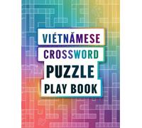 Vietnamese Crossword Puzzle Play Book: Ultimate Brain-Challenging Crosswords in Vietnamese