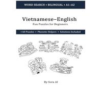 Vietnamese-English Fun Puzzles for Beginners (A1-A2): 60 themed puzzles with pronunciation helpers & solutions (Family • Food • Numbers • Colors • Etc. )