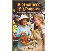 Vietnamese for Travelers: : Getting Around, Shopping & Daily Survival