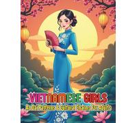 Vietnamese Girls Ao Dai Patterns and Cultural Charms For Adults: A Stunning Coloring Book of 86 Traditional Style Feminine Grace and Cultural Heritage Pages