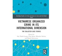 Vietnamese Organized Crime in its International Dimension: The Collected Case Studies