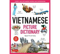 Vietnamese Picture Dictionary: Learn 1,500 Vietnamese Words and Expressions - for Visual Learners of All Ages - Includes Online Audio