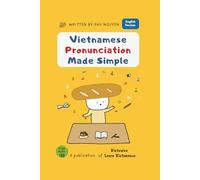 Vietnamese Pronunciation Made Simple: A Step-by-Step Guide to Sounds, Tones, and Clear Speaking