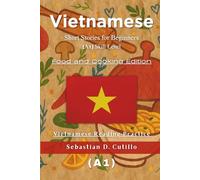 Vietnamese Short Stories for Beginners (A1) Skill Level - Food and Cooking Edition - Vietnamese Reading Practice