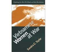 [( Vietnamese Women at War: Fighting for Ho Chi Minh and the Revolution * * )] [by: Sandra C. Taylor] [Feb-2003]