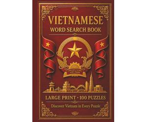 Vietnamese Word Search Book: Large Print Puzzle Collection with 100 Puzzles and 2000 Unique Words on Hanoi, Ho Chi Minh City, and Ha Long Bay