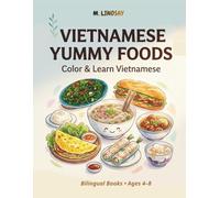 VIETNAMESE YUMMY FOODS: Color & Learn Vietnamese-Bilingual Books • Ages 4-8