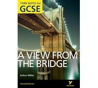 A View From The Bridge: York Notes for GCSE (Grades A-G) (York Notes)