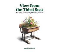 View From the Third Seat: Repairing Education by Changing Mindset