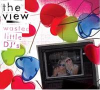 View, The - Wasted Little Dj's