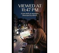 VIEWED AT 23:47: A love built on messages. Destroyed by silence