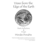 VIEWS FROM THE EDGE OF THE EARTH: POETIC REFLECTIONS & IMAGES