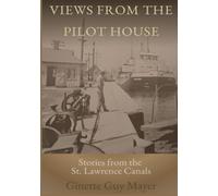 Views from the Pilot House: Stories from the St. Lawrence Canals