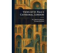 Freeman Dovaston W J (William John) Spar Views of St. Paul's Cathed (Tascabile)