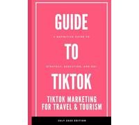 Views to Vacations: The 2025 TikTok Marketing Playbook for Travel & Tourism: A Definitive Guide to Strategy, Execution, and ROI