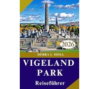 VIGELAND PARK REISEFÜHRER 2026: Kunst, Natur und urbaner Charme vereint für den modernen Entdecker“