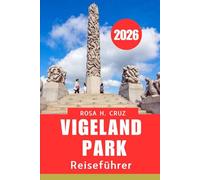VIGELAND PARK REISEFÜHRER 2026: Wo uralte Geister, azurblaue Küsten und authentisches Leben auf Sie warten“