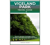 VIGELAND PARK TRAVEL GUIDE: Must-See Attractions, Local Insights, Outdoor Adventures, and Essential Travel Tips for Your Journey