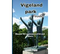 Vigeland Park Unveiled: Discover the Masterpiece of Art and Nature