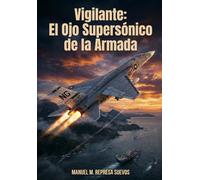 Vigilante: El Ojo Supersónico de la Armada