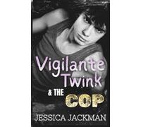 Vigilante Twink and the Cop: A Dark MM Forbidden Age Gap Romance