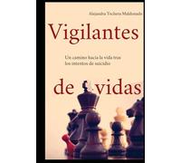 VIGILANTES DE VIDAS: Un Camino Hacia la Vida Tras los Intentos de Suicidio.