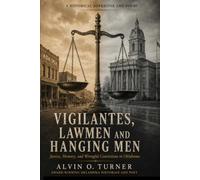 Vigilantes, Law Men and Hanging Men: Justice, Memory and Wrongful Convictions in Oklahoma