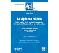 VIGILANZA EDILIZIA. GUIDA PRATICA PER IL CONTROLLO, LA SICUREZZA DEI CANTIERI ED