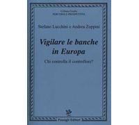 Vigilare le banche in Europa. Chi controlla il controllore?