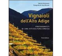 Vignaioli dell'Alto Adige. Protagonisti di una viticoltura eroica