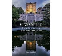 Vignanello. Il castello, la sua terra, la sua storia, i suoi giardini. Edi...