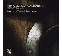Vignato Filippo, Roberts Hanks - Ghost Dance Live At Le Vigne Di Zamo Winery