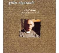 Vigneault, Gilles - C'Est Ainsi Que J'Arrive A Toi